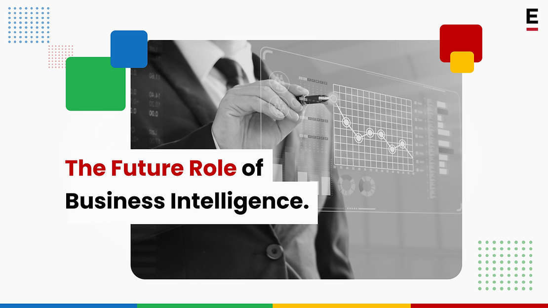 The Future Role of Business Intelligence