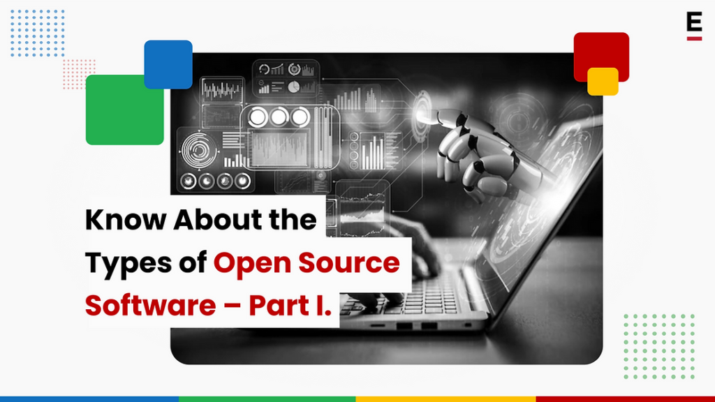 Know About the Types of Open Source Software – Part I